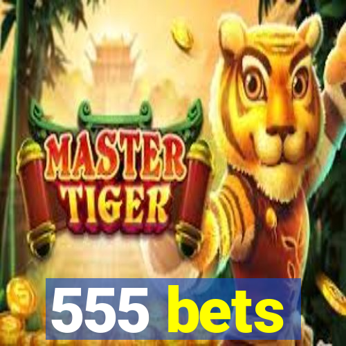 555 bets